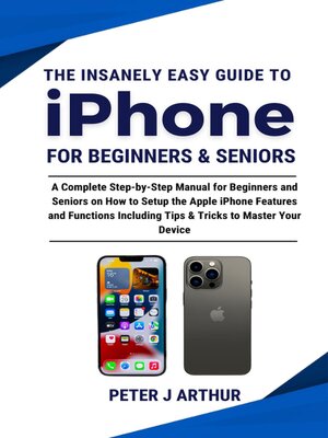 cover image of The Insanely Easy Guide to iPhone For Beginners & Seniors